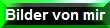 Bilder von mir